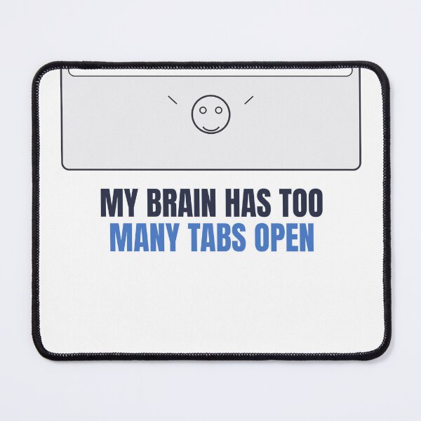 Item preview, my-brain-has-too-many-tabs-open-funny designed and sold by kyoubi100.
