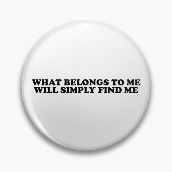 Item preview, What Belongs to Me Will Simply Find Me designed and sold by ChungusLiving.