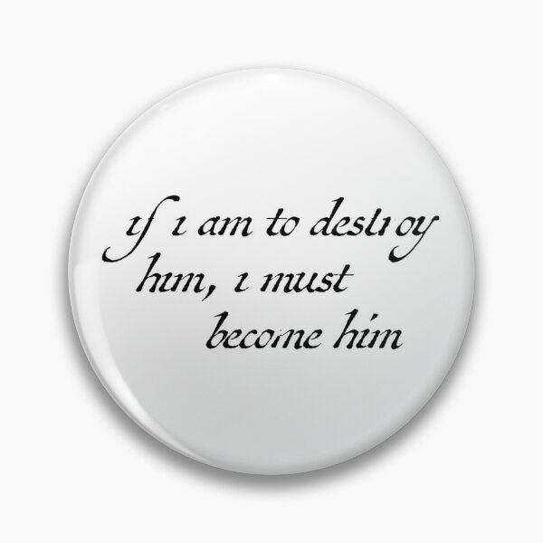 Item preview, if I am to destroy him, I must become him designed and sold by geeksvintage.
