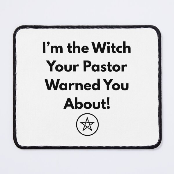 Item preview, I’m the Witch Your Pastor Warned You About! designed and sold by Witch Joseph.
