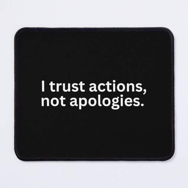 Item preview, I trust actions, not apologies designed and sold by SWETA HALDER.