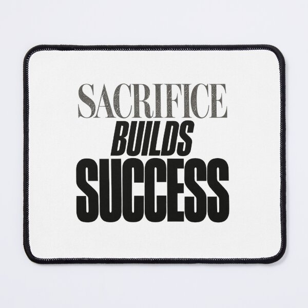 Item preview, Sacrifice Builds Success designed and sold by bolaAura.