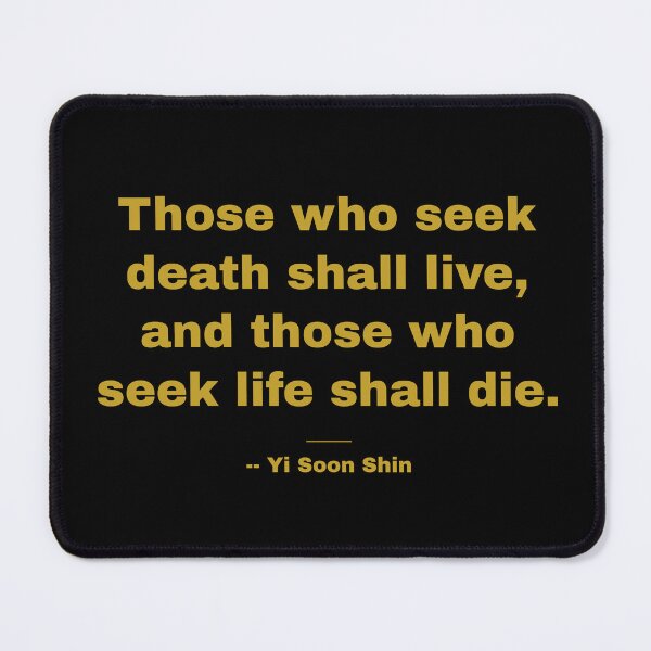 Item preview, Those Who Seek Death Shall Live – Admiral Yi Soon Shin Quote designed and sold by T-domain.