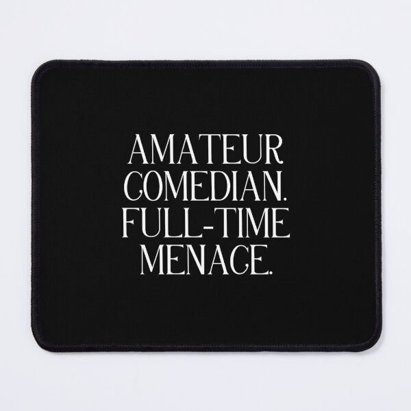 Item preview, Amateur Comedian Full-Time Menace | Funny Comedy Quote | Sarcastic & Chaotic Humor designed and sold by stylishdzign.