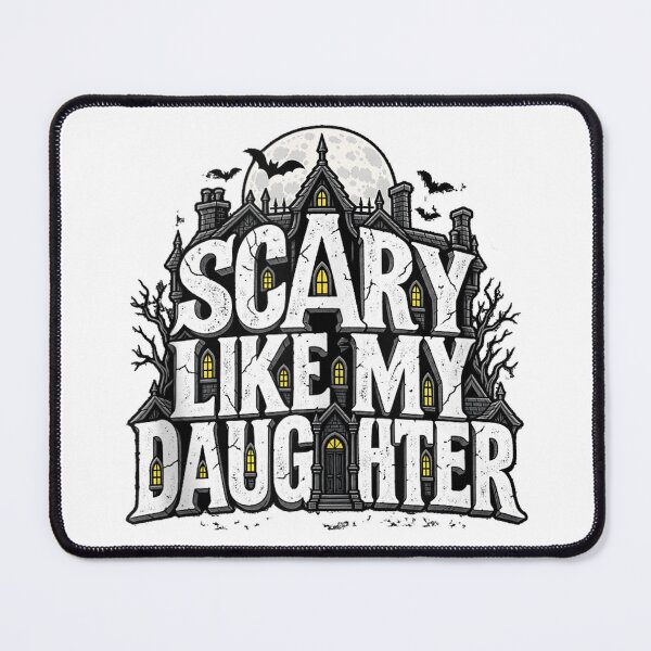 Item preview, Scary Like My Daughter Halloween Haunted House designed and sold by TadeoNivar.