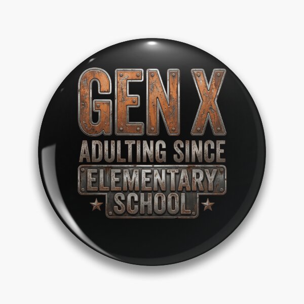 Item preview, Gen X Adulting Since Elementary School Funny Generation X Metal Rusty Graphic designed and sold by JaPanAnimeSh8.