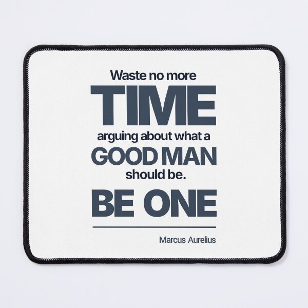 Item preview, Waste No More Time Arguing What a Good Man Should Be. Be One - Marcus Aurelius - Minimalist Style Stoic Quote - Dark Version designed and sold by Stoic Core.