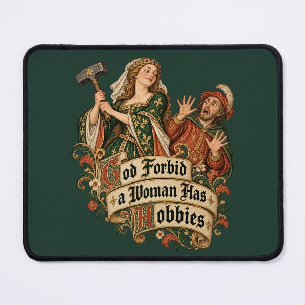 Item preview, God Forbid a Woman Has Hobbies Medieval Feminist Humor designed and sold by AmiGraph.