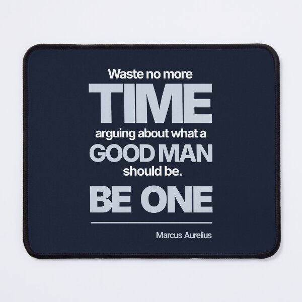 Item preview, Waste No More Time Arguing What a Good Man Should Be. Be One - Marcus Aurelius - Minimalist Style Stoic Quote - Light Version designed and sold by Stoic Core.