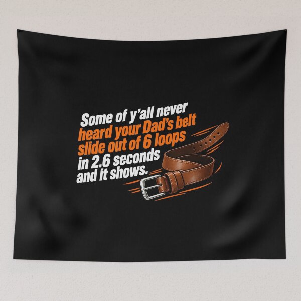 Item preview, Some Of Yall Never Heard Your Dads Belt Funny Nostalgic Humor designed and sold by Whirx.