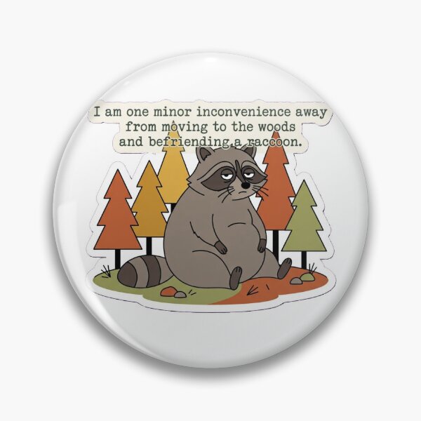 Item preview, I am one minor inconvenience away from moving to the woods and befriending a raccoon. designed and sold by jrzvibe.