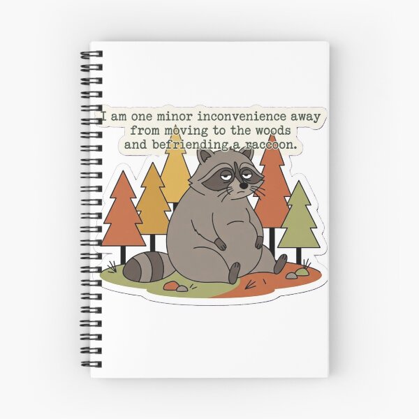 Item preview, I am one minor inconvenience away from moving to the woods and befriending a raccoon. designed and sold by jrzvibe.