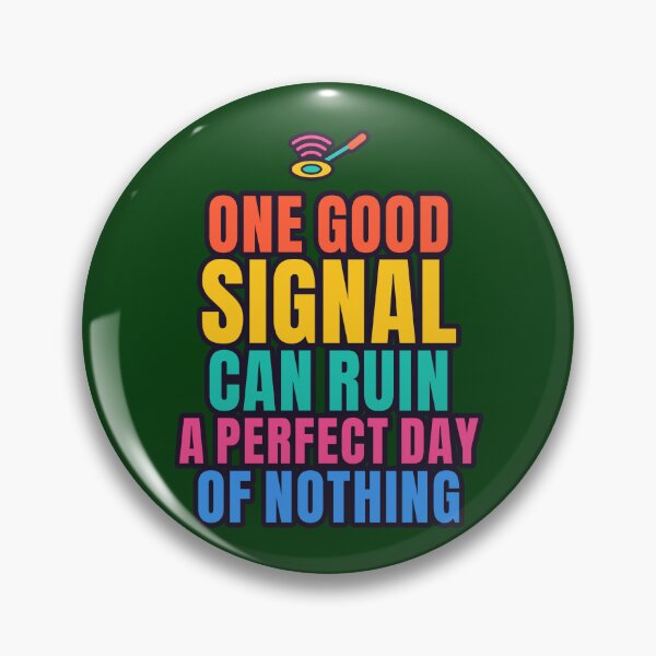 Item preview, One Good Signal Can Ruin a Perfect Day of Nothing - Metal Detecting Gift designed and sold by TribeGlyph.