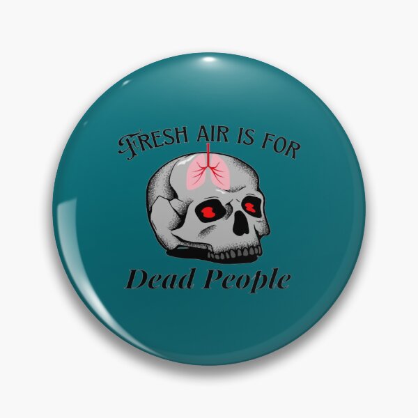 Item preview, FRESH AIR IS FOR DEAD PEOPLE grey designed and sold by ZeldaThompson.