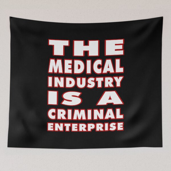 Item preview, The Medical Industry Is a Criminal Enterprise designed and sold by Karate Octopus.
