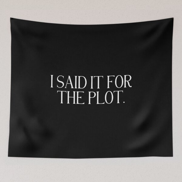 Item preview, I Said It For The Plot | Funny Chaotic Quote | Spontaneous, Sarcastic & Relatable Humor designed and sold by stylishdzign.