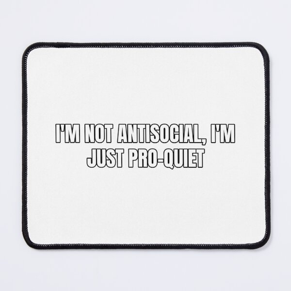 Item preview, I'm not antisocial, I'm just pro-quiet designed and sold by Odd-jack.