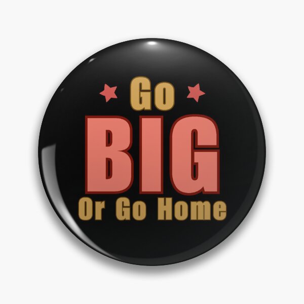 Item preview, Go Big or Go Home designed and sold by DixieGirlStudio.