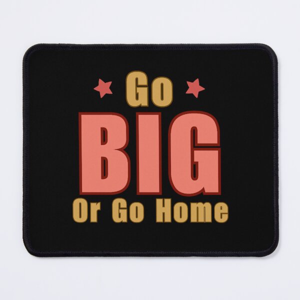 Item preview, Go Big or Go Home designed and sold by DixieGirlStudio.