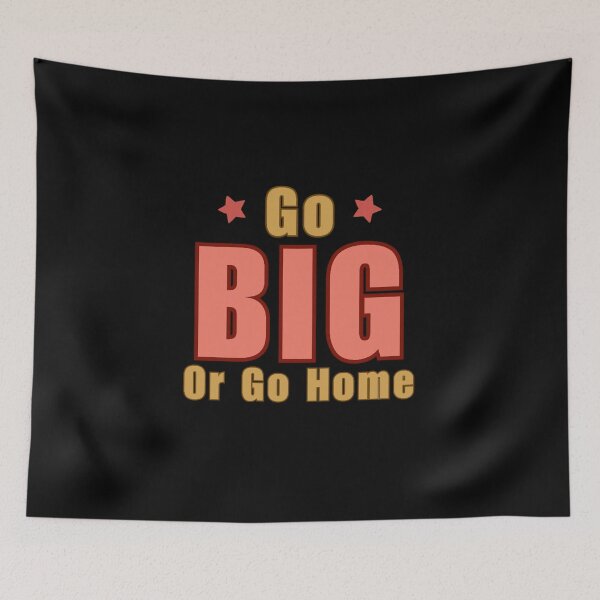 Item preview, Go Big or Go Home designed and sold by DixieGirlStudio.