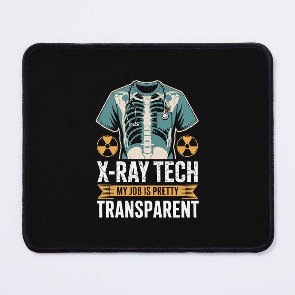 Item preview, X-RAY TECH MY JOB IS PRETTY TRANSPARENT designed and sold by jkrphoto.