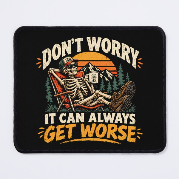 Item preview, Don't Worry It Can Always Get Worse Funny Skeleton designed and sold by monika-arthing.