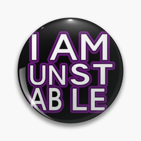 Item preview, I Am Unstable designed and sold by weirdove.