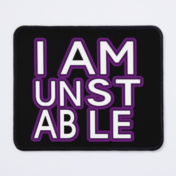 Item preview, I Am Unstable designed and sold by weirdove.