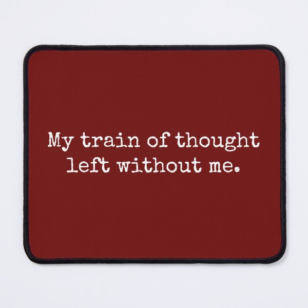 Item preview, My Train of Thought Left without Me designed and sold by DemureArtsy.