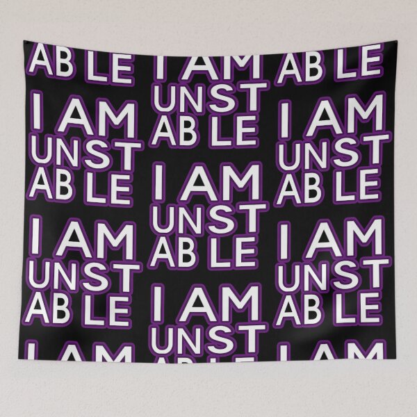 Item preview, I Am Unstable designed and sold by weirdove.