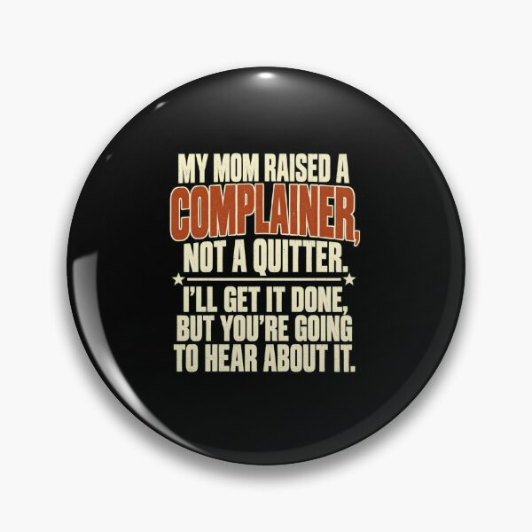 Item preview, Funny Complainer Not a Quitter designed and sold by anapldv.