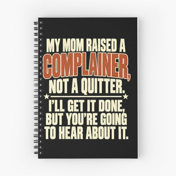 Item preview, Funny Complainer Not a Quitter designed and sold by anapldv.