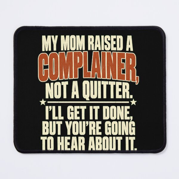 Item preview, Funny Complainer Not a Quitter designed and sold by anapldv.