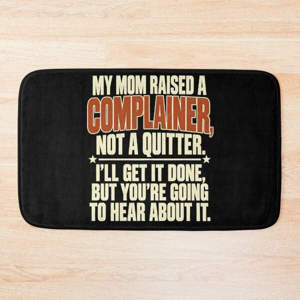 Item preview, Funny Complainer Not a Quitter designed and sold by anapldv.