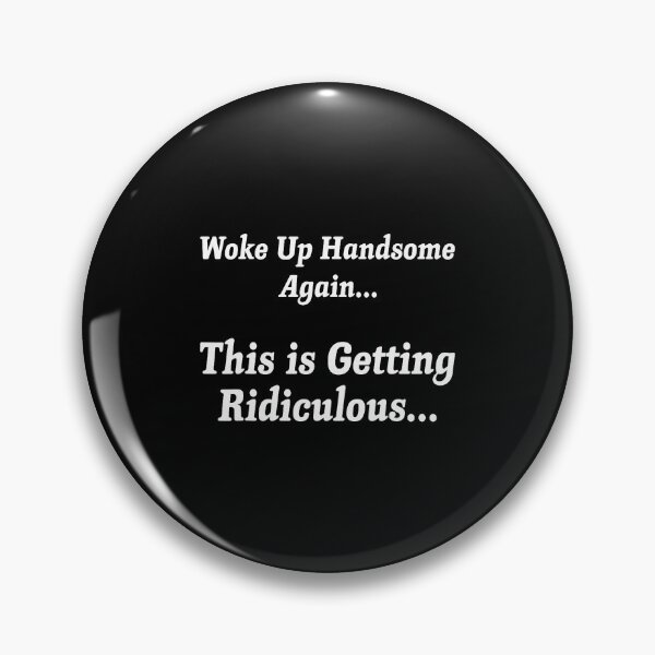 Item preview, Woke Up Handsome Again Funny Confidence Quote designed and sold by Glow-Paw-Studio.