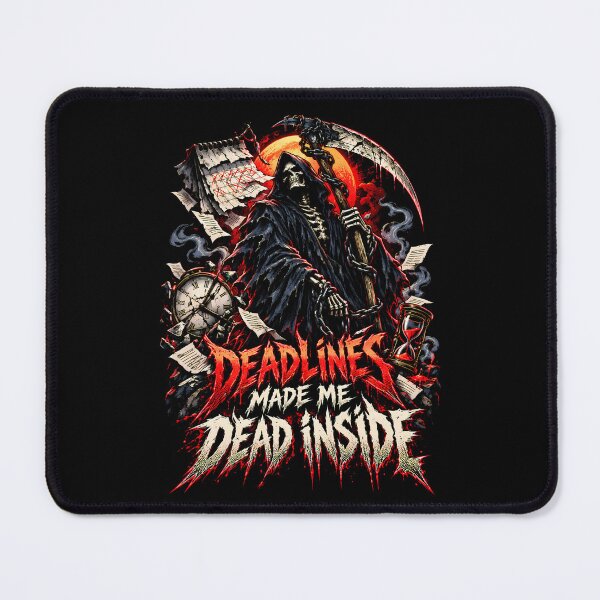 Item preview, Deadlines Made Me Dead Inside Reaper Metal designed and sold by Tong4130.