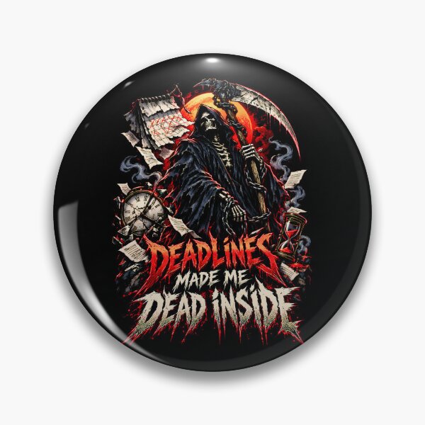 Item preview, Deadlines Made Me Dead Inside Reaper Metal  designed and sold by Tong4130.
