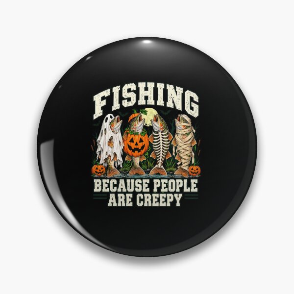 Item preview, Halloween Fishing Because People Are Creepy designed and sold by anapldv.
