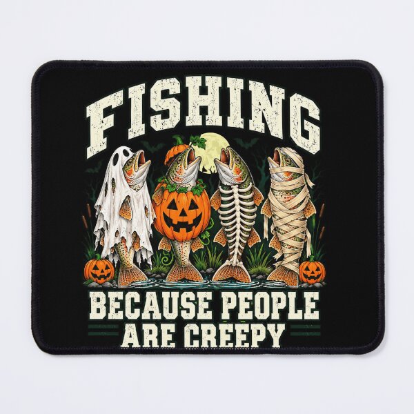 Item preview, Halloween Fishing Because People Are Creepy designed and sold by anapldv.