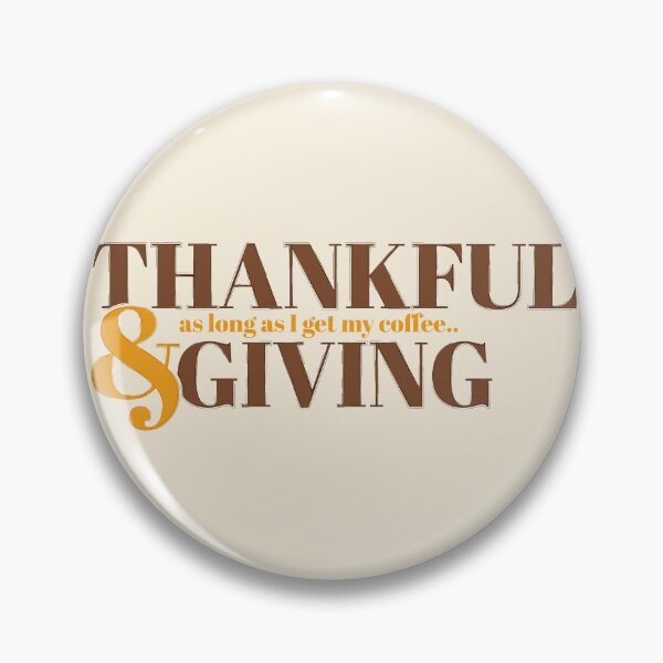 Item preview, Thankful & Giving - as long as I get my coffee designed and sold by Holly Norine Design.