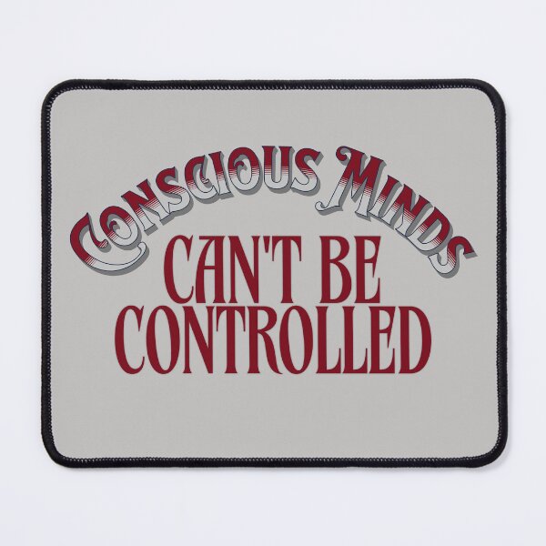 Item preview, Conscious Minds Can't Be Controlled designed and sold by ActOutTees.