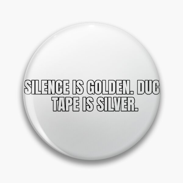 Item preview, Silence is golden. Duct tape is silver. designed and sold by Odd-jack.