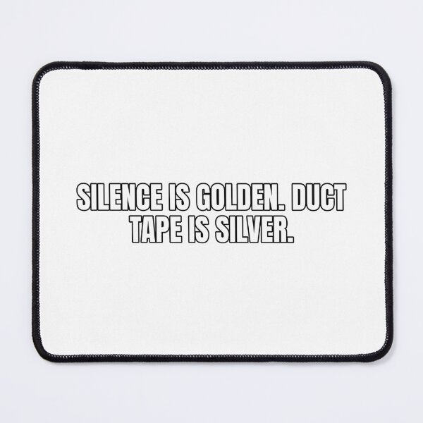 Item preview, Silence is golden. Duct tape is silver. designed and sold by Odd-jack.