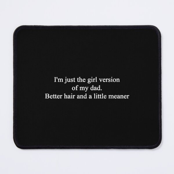 Item preview, I'm Just the Girl Version of My Dad Daughter Quote designed and sold by OddPopARt.
