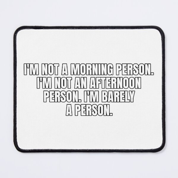 Item preview, I'm not a morning person. I'm not an afternoon person. I'm barely a person. designed and sold by Odd-jack.