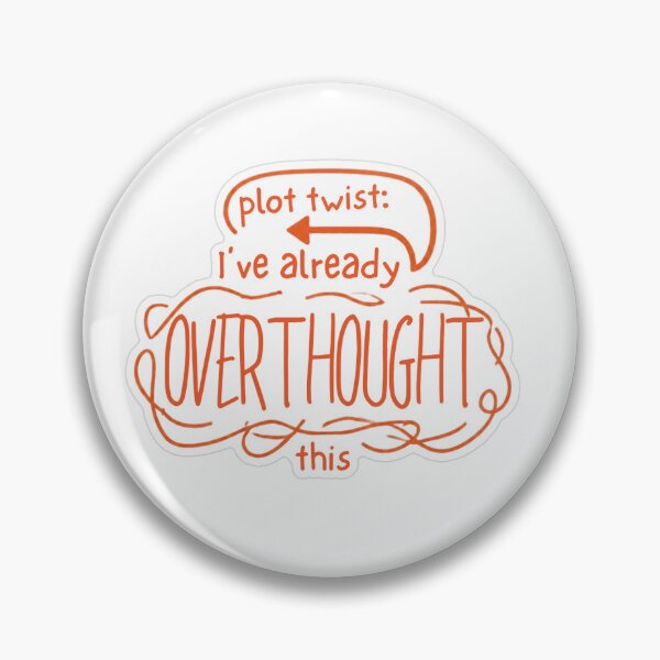 Item preview, Plot Twist I've Already Overthought This designed and sold by MindfulMischief.