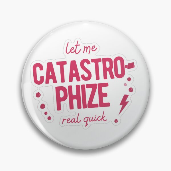 Item preview, Let Me Catastrophize Real Quick designed and sold by MindfulMischief.