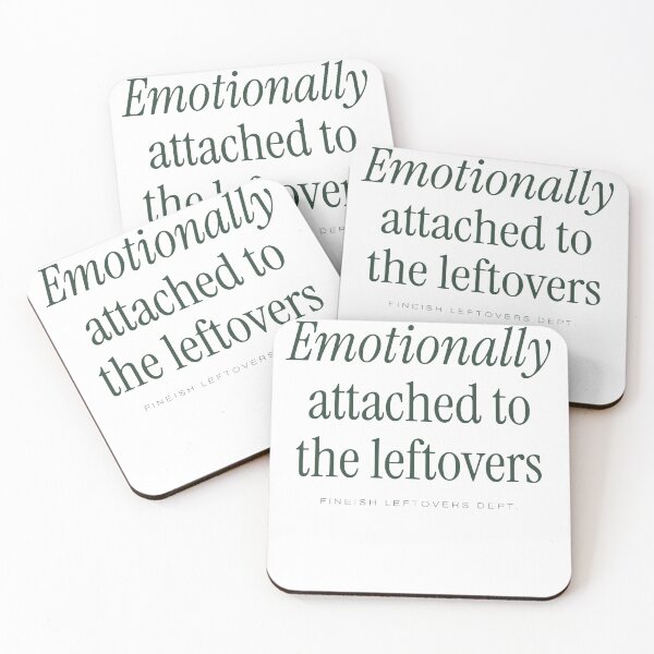 Item preview, Emotionally Attached to the Leftovers designed and sold by FINEish-co.