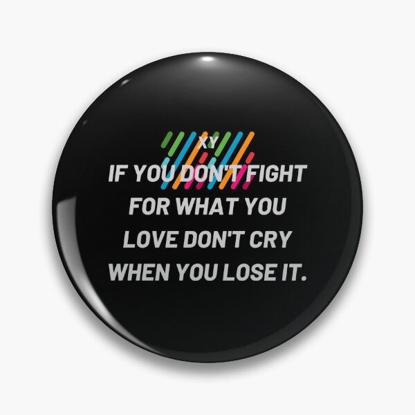 Item preview, If You Don't Fight For What You Love designed and sold by Xyshope.