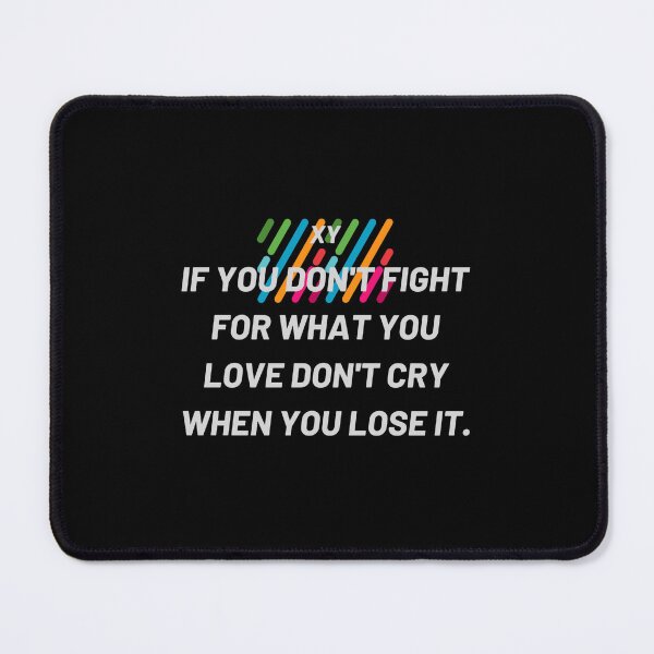 Item preview, If You Don't Fight For What You Love designed and sold by Xyshope.